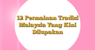 12 Permainan Tradisi Malaysia Yang Kini Dilupakan