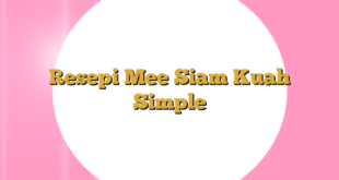 Resepi Mee Siam Kuah Simple